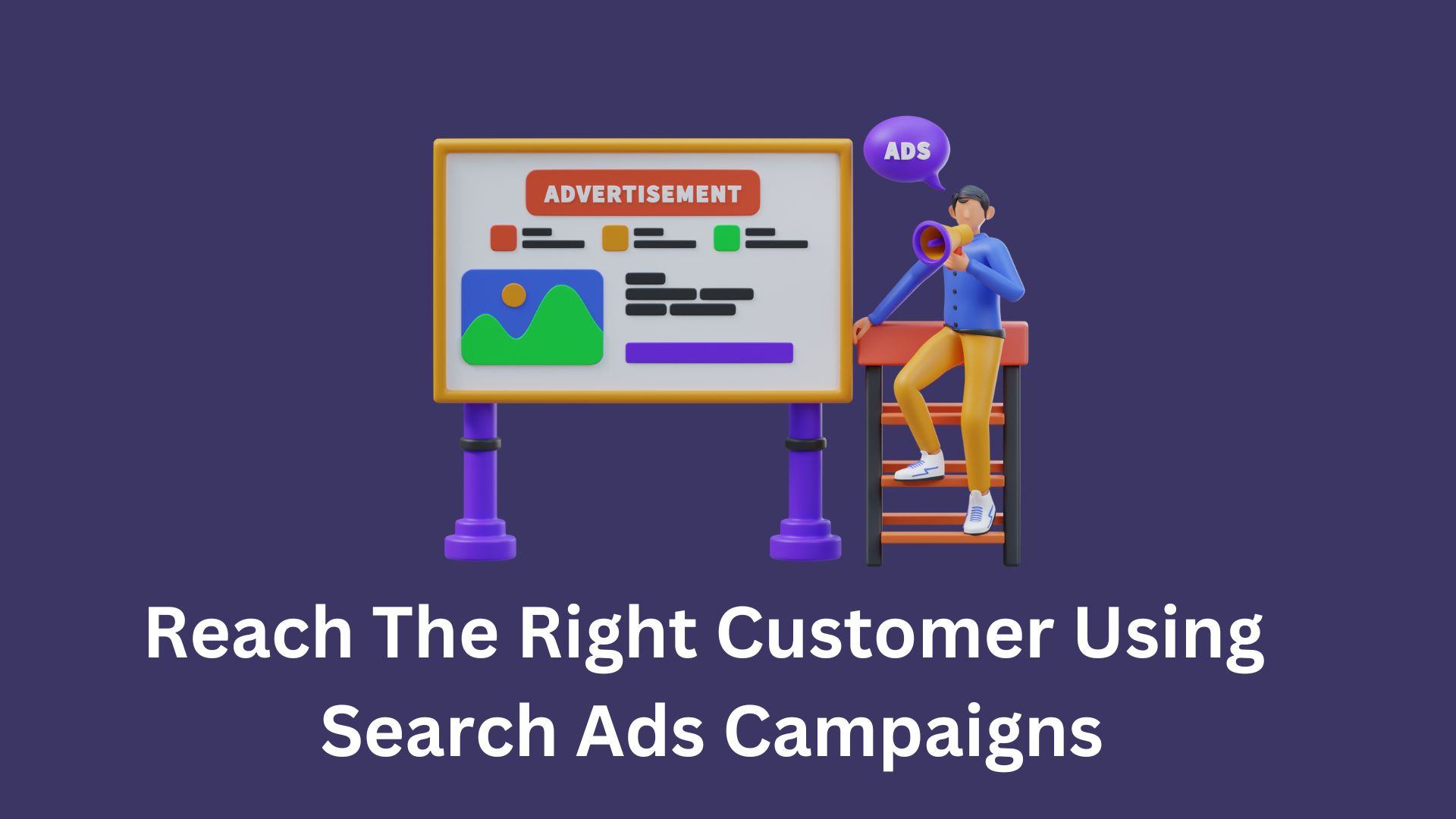 Reach The Right Customer Using Search Ads Campaigns